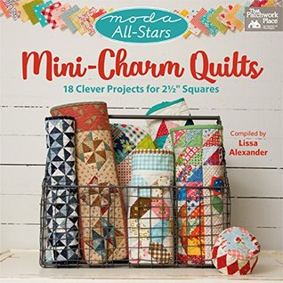 Moda All-Stars - Mini-Charm Quilts: 18 Clever Projects for 2-1/2" Squares (Kindle Edition)