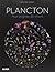 Plancton - Aux origines du vivant.