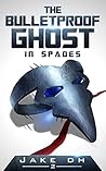 The BulletProof Ghost: In Spades
