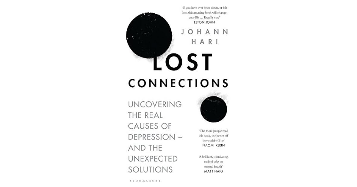 Lost Connections Uncovering the Real Causes of Depression and the