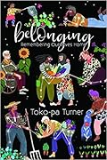 Belonging: Remembering Ourselves Home