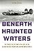 Beneath Haunted Waters by Peter Stekel