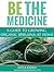Be The Medicine- A Guide to Growing Organic Spirulina At Home by Ditsa Keren