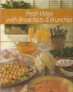 Fresh Ways With Breakfasts and Brunches (HEALTHY HOME COOKING)
