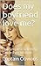 Does my boyfriend love me? by Captain Obvious