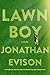 Lawn Boy by Jonathan Evison Lawn Boy by Jonathan Evison