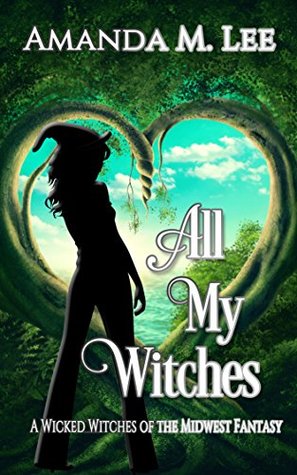 All My Witches (Wicked Witches of the Midwest Fantasy #5)