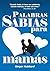 Palabras Sabias para Mamás by Ginger Plowman