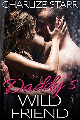 Daddy’s Wild Friend (Daddy's Best Friend Book 1)