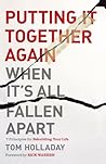 Putting It Together Again When It's All Fallen Apart: 7 Principles for Rebuilding Your Life