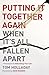 Putting It Together Again When It's All Fallen Apart by Tom Holladay