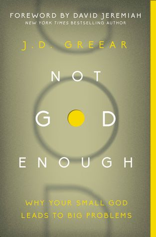 Not God Enough: Why Your Small God Leads to Big Problems