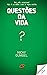 Questões da Vida