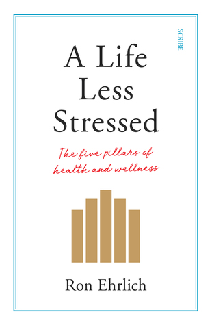A Life Less Stressed: the five pillars of health and wellness