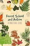 Forest School and Autism: A Practical Guide