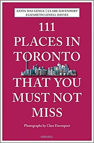 111 Places in Toronto That You Must Not Miss (Paperback)