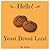 Hello! Yeast Bread Land: 365 Days of Delicious Yeast Bread (Challah Cookbook, Flat Bread Cookbook, No Knead Bread Cookbook, Rye Bread Book, Sourdough Bread Cookbook, Sourdough Bread Book)