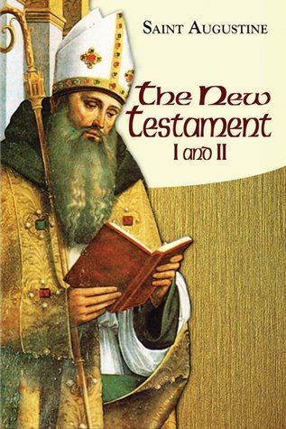 New Testament I and II: The Sermon on the Mount, Agreement Among the Evangelists, Questions on the Gospels, and Seventeen Questions on Matthew