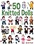 50 Knitted Dolls