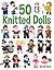 50 Knitted Dolls