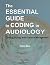 The Essential Guide to Coding in Audiology: Coding, Billing, and Practice Management