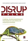 DISRUPTalks: Carreira, Empreendedorismo e Inovação em uma época de mudanças rápidas (Portuguese Edition)