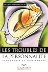 Les Troubles de la Personnalité. 3e ed. Fondements et Traitements Les Troubles de la Personnalité. 3e ed. Fondements et Traitements