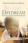 Blurry Daydream: When Faith Feels Like Make Believe Blurry Daydream: When Faith Feels Like Make Believe