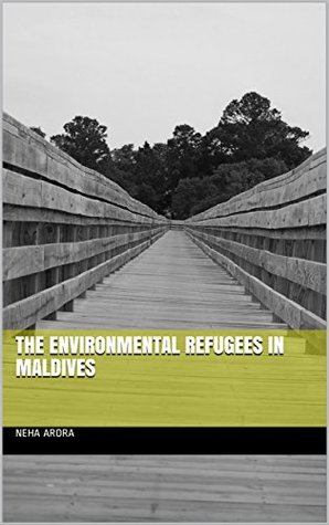 The Environmental Refugees in Maldives (Kindle Edition)