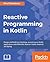 Reactive Programming in Kotlin