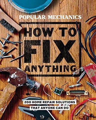 Popular Mechanics How to Fix Anything: Essential Home Repairs Anyone Can Do (Kindle Edition)
