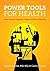 Power Tools for Health by William Pawluk