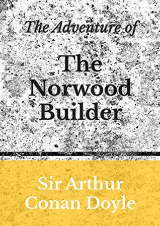 The Adventure of the Norwood Builder