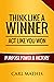 Think Like a Winner, Act Li...