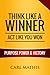 Think Like a Winner, Act Like You Won: Unleashing Power, Purpose, and Victory in Your Life