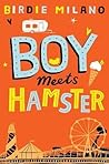 Boy Meets Hamster by Birdie Milano