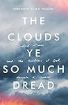 Book cover for The Clouds Ye So Much Dread: Hard Times and the Kindness of God