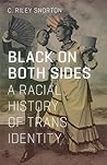 Book cover for Black on Both Sides: A Racial History of Trans Identity