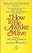 How to Be Awake and Alive