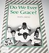 Do We Ever See Grace? (Act Now)