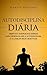 Autodisciplina diária: Hábitos e exercícios diários para desenvolver a autodisciplina e alcançar seus objetivos (Portuguese Edition)