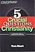 5 Crucial Questions about Christianity by Tom Short