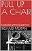 PULL UP A CHAIR: A Collecti...