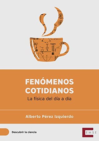 Fenómenos cotidianos: La física del día a día (Kindle Edition)
