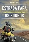 Estradas para os sonhos: O que uma expedição pelos 5 continentes nos ensina sobre realizar nossos maiores projetos Estradas para os sonhos: O que uma expedição pelos 5 continentes nos ensina sobre realizar nossos maiores projetos