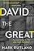 David The Great: Deconstructing the Man After God's Own Heart