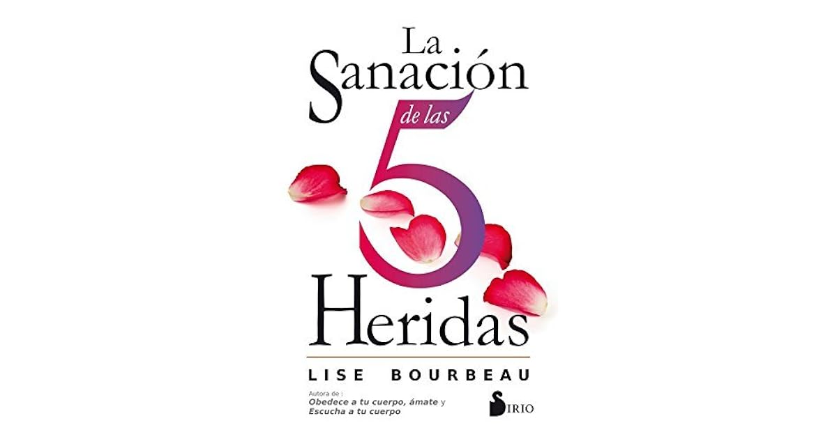La sanación de las 5 heridas by Lise Bourbeau