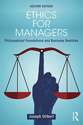 Ethics for Managers: Philosophical Foundations and Business Realities (Kindle Edition)