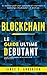 Blockchain: Le Guide Ultime...
