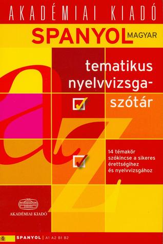 Spanyol-Magyar tematikus nyelvvizsgaszótár (Hardcover)